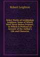 Select Works of Archbishop Leighton: Some of Which Were Never Before Printed ; to Which Is Prefixed an Account of the Author's Life and Character, Leighton, Robert 