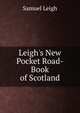 Leigh's New Pocket Road-Book of Scotland, Samuel Leigh 