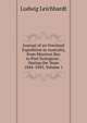 Journal of an Overland Expedition in Australia, from Moreton Bay to Port Essington: . During the Years 1844-1845, Volume 1, Ludwig Leichhardt 