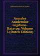 Annales Academiae Lugduno-Batavae, Volume 3 (Dutch Edition), Rijksuniversiteit te Leiden 