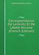 Correspondance De Leibnitz Et De L'Abb? Nicaise (French Edition), Gottfried Wilhelm Leibniz 
