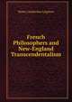 French Philosophers and New-England Transcendentalism, Walter Leatherbee Leighton 