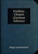 Frederic Chopin (German Edition), Hugo Leichtentritt 
