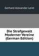Die Strafgewalt Moderner Vereine (German Edition), Gerhard Alexander Leist 