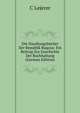 Die Handlungsbucher Der Republik Raqusa: Ein Beitrag Zur Geschichte Der Buchhaltung (German Edition), C Lejerer 