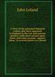 A View of the principal Deistical writers that have appeared in England in the last and present century: with observations upon them, and some account . against them ; in several letters to a friend, John Leland 