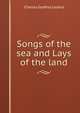 Songs of the sea and Lays of the land, Charles Godfrey Leland 