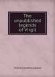 The unpublished legends of Virgil, Charles Godfrey Leland 