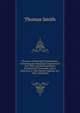 The Law of Municipal Corporations: Containing the Municipal Corporations Act, 1882, and the Enactments Incorporated Therewith, with a Selection of . the Electric Lighting Act, 1882, with Notes, Thomas Smith 