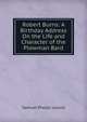 Robert Burns: A Birthday Address On the Life and Character of the Plowman Bard, Samuel Phelps Leland 