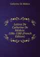 Lettres De Catherine De Medicis: 1586-1588 (French Edition), Catherine De Medicis 
