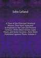 A View of the Principal Deistical Writers That Have Appeared in England in the Last and Present Century: With Observations Upon Them, and Some Account . Have Been Published Against Them, Volume 2, John Leland 