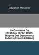 La Comtesse De Mirabeau (1752-1800): D'apr?s Des Documents In?dits (French Edition), Dauphin Meunier 