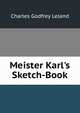 Meister Karl's Sketch-Book, Charles Godfrey Leland 