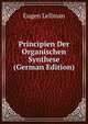 Principien Der Organischen Synthese (German Edition), Eugen Lellman 