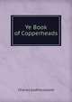 Ye Book of Copperheads, Charles Godfrey Leland 