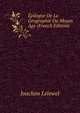 Epilogue De La Geographie Du Moyen Age (French Edition), Joachim Lelewel 