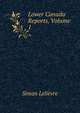 Lower Canada Reports, Volume 1, Simon Lelievre 