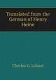 Translated from the German of Henry Heine, Charles G. Leland 