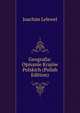 Geografja: Opisanie Krajow Polskich (Polish Edition), Joachim Lelewel 