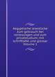 Aegyptische lesestucke zum gebrauch bei vorlesungen und zum privatstudium; mit schrifttafel und glossar Volume 1, 