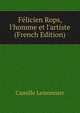F?licien Rops, l'homme et l'artiste (French Edition), Camille Lemonnier 
