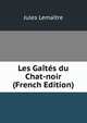 Les Gaites du Chat-noir (French Edition), Jules Lemaitre 