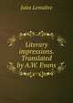Literary impressions. Translated by A.W. Evans, Jules Lemaitre 