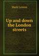 Up and down the London streets, Mark Lemon 