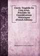 Clovis: Tragedie En Cinq Actes, Precedee De Considerations Historiques (French Edition), Nepomucene-Louis Lemercier 