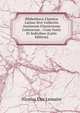 Bibliotheca Classica Latina Sive Collectio Auctorum Classicorum Latinorum .: Cum Notis Et Indicibus (Latin Edition), Nicolas Eloi Lemaire 