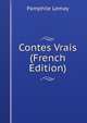 Contes Vrais (French Edition), Pamphile Lemay 