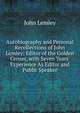 Autobiography and Personal Recollections of John Lemley: Editor of the Golden Censer, with Seven Years' Experience As Editor and Public Speaker, John Lemley 