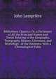 Bibliotheca Classica: Or, a Dictionary of All the Principal Names and Terms Relating to the Geography, Topography, History, Literature, and Mythology . of the Ancients: With a Chronological Table, John Lempriere 