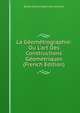 La G?om?trographie: Ou L'art Des Constructions G?ometriques (French Edition), Emile Michel Hyacinthe Lemoine 