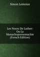 Les Noces De Luther: Ou La Monachopornomachie (French Edition), Simon Lemnius 