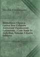 Bibliotheca Classica Latina Sive Collectio Auctorum Classicorum Latinorum .: Cum Notis Et Indicibus, Volume 5 (Latin Edition), Nicolas Eloi Lemaire 