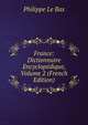 France: Dictionnaire Encyclopedique, Volume 2 (French Edition), Philippe Le Bas 