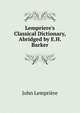 Lempriere's Classical Dictionary, Abridged by E.H. Barker, John Lempriere 