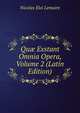 Qu? Exstant Omnia Opera, Volume 2 (Latin Edition), Nicolas Eloi Lemaire 