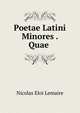 Poetae Latini Minores . Quae ., Nicolas Eloi Lemaire 