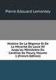 Histoire De La R?gence Et De La Minorit? De Louis XV Jusqu'au Ministe?re Du Cardinal De Fleury, Volume 1 (French Edition), Pierre-Edouard Lemontey 