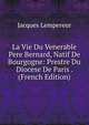La Vie Du Venerable Pere Bernard, Natif De Bourgogne: Prestre Du Diocese De Paris . (French Edition), Jacques Lempereur 