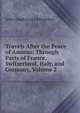Travels After the Peace of Amiens: Through Parts of France, Switzerland, Italy, and Germany, Volume 2, John Gustavus Lemaistre 