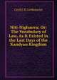 Niti-Nighauva; Or: The Vocabulary of Law, As It Existed in the Last Days of the Kandyan Kingdom, Cecil J. R. LeMesurier 