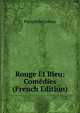 Rouge Et Bleu: Comedies (French Edition), Pamphile Lemay 