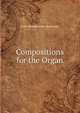 Compositions for the Organ, Felix Mendelssohn-Bartholdy 