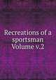 Recreations of a sportsman Volume v.2, 