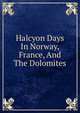 Halcyon Days In Norway, France, And The Dolomites, 