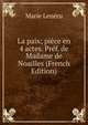 La paix; piece en 4 actes. Pref. de Madame de Noailles (French Edition), Marie Leneru 
